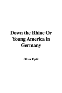 Down the Rhine or Young America in Germany