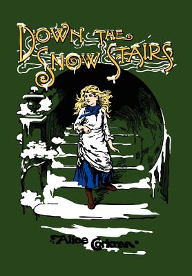 Down the Snow Stairs: Or, From Goodnight to Goodmorning - Corkran, Alice