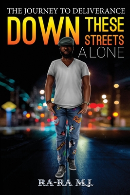 Down These Streets Alone - M J, Ra-Ra
