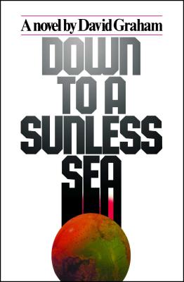 Down to a Sunless Sea - Graham, David, MD, MPH, and Author, Unknown