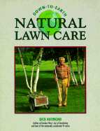 Down-To-Earth Natural Lawn Care - Raymond, Dick, and Watson, Ben (Editor)