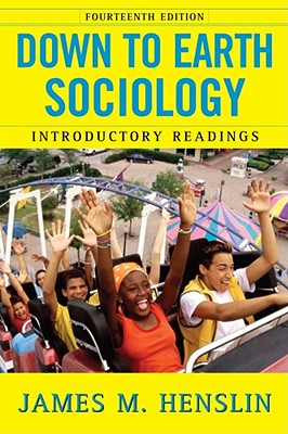 Down to Earth Sociology: 14th Edition: Introductory Readings, Fourteenth Edition - Henslin, James M