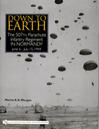Down to Earth: The 507th Parachute Infantry Regiment in Normandy