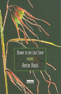 Down to My Last Skin: Poems - Krog, Antjie