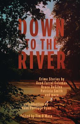 Down to the River - O'Mara, Tim (Editor), and Ryan, Hank Phillippi (Introduction by)