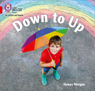 Down to Up: Band 02b/Red B - Morgan, Hawys, and Collins Big Cat (Prepared for publication by)