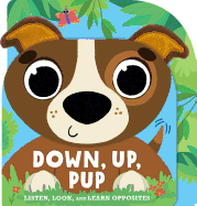 Down, Up, Pup: Listen, Look, and Learn Opposites