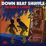 Downbeat Shuffle: The Birth of a Legend