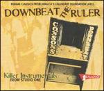 Downbeat the Ruler: Killer Instrumentals from Studio One