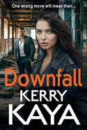 Downfall: A criminally good gangland thriller from bestselling author Kerry Kaya for 2024