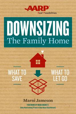 Downsizing the Family Home: What to Save, What to Let Go Volume 1 - Jameson, Marni, and Brunetz, Mark (Foreword by)