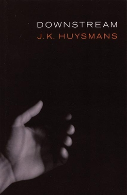 Downstream - Huysmans, Joris-Karl, and Baldick, Robert (Translated by)