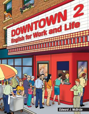 Downtown 2: English for Work and Life - McBride, Edward