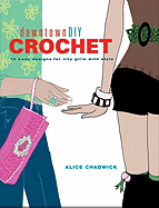 Downtowndiy Crochet: 14 Easy Designs for City Girls with Style