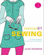 Downtowndiy Sewing: 14 Easy Designs for City Girls with Style