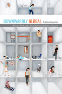 Downwardly Global: Women, Work, and Citizenship in the Pakistani Diaspora