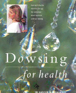 Dowsing for Health: Tuning in to the Earth's Energy for Personal Development and Wellbeing
