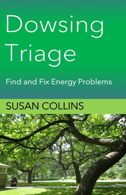 Dowsing Triage: Find and Fix Energy Problems - Collins, Susan Joan