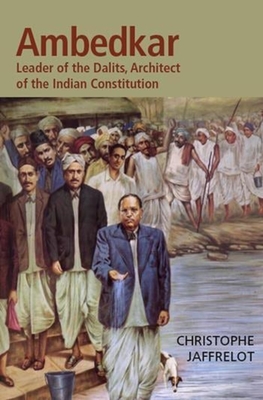 Dr. Ambedkar and Untouchability: Fighting the Indian Caste System - Jaffrelot, Christophe