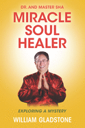 Dr. and Master Sha: Miracle Soul Healer: Exploring a Mystery