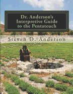 Dr. Anderson's Interpretive Guide to the Pentateuch: Genesis-Deuteronomy