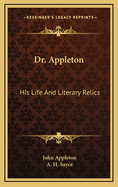 Dr. Appleton: His Life and Literary Relics