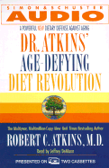 Dr. Atkins' Age-Defying Diet Revolution: A Powerful New Dietary Defense Against Aging