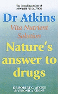 Dr Atkins' Vita-nutrient Solution: Your Complete Guide To Natural Health