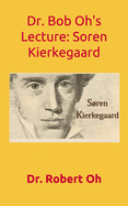 Dr. Bob Oh's Lecture: Sren Kierkegaard