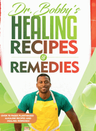 Dr. Bobby's Recipes and Remedies