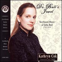 Dr. Bull's Jewel - Kathryn Cok (harpsichord); Kathryn Cok (virginal)