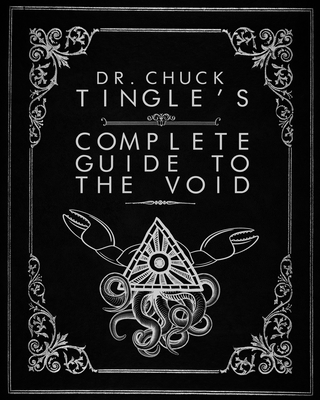 Dr. Chuck Tingle's Complete Guide To The Void - Tingle, Chuck