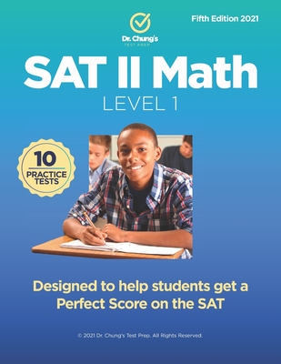 Dr. Chung's SAT II Math Level 1: Designed to help students get a perfect score on the exam. - Chung, John