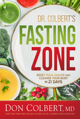 Dr. Colbert's Fasting Zone: Reset Your Health and Cleanse Your Body in 21 Days - Colbert MD, Don, MD