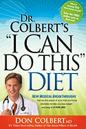 Dr Colbert's I Can Do This Diet: New Medical Breakthroughs That Use the Power of Your Brain and Body Chemistry to Help You Lose Weight and Keep It Off for Life