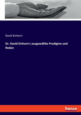 Dr. David Einhorn's ausgew?hlte Predigten und Reden - Einhorn, David