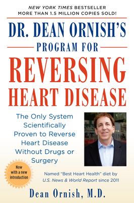 Dr. Dean Ornish's Program for Reversing Heart Disease: The Only System Scientifically Proven to Reverse Heart Disease Without Drugs or Surgery - Ornish, Dean