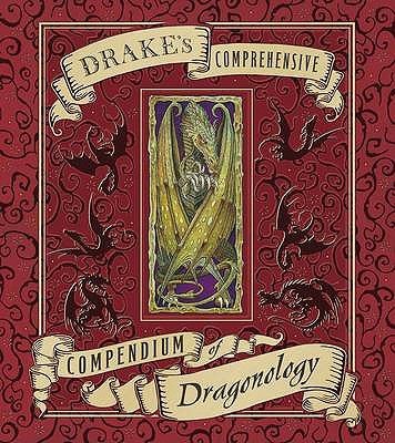 Dr Drake's Comprehensive: Compendium of Dragonology - Drake, Ernest