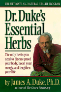 Dr. Duke's Essential Herbs: 13 Vital Herbs You Need to Disease-Proof Your Body, Boost Your Energy, Lengthen Your Life - Duke, Jim, and Duke, James A, Ph.D.