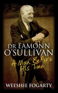 Dr. Eamonn O'Sullivan: A Man Before His Time