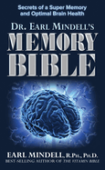Dr. Earl Mindell's Memory Bible: Secrets of a Super Memory and Optimal Brain Health