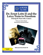 Dr. Ernst Leitz II and the Leica Train to Freedom: Defying the Nazis with a Camera