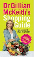 Dr Gillian McKeith's Shopping Guide: How, Where and Why to Shop Healthily