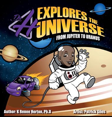 Dr. H Explores the Universe: Jupiter to Uranus - Horton, K Renee, and Apodaca, Theresa (Contributions by)