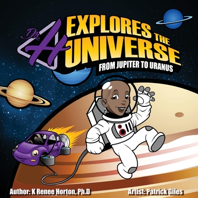 Dr. H Explores the Universe: Jupiter to Uranus - Horton, K Renee, and Apodaca, Theresa (Contributions by)