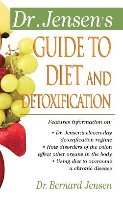 Dr. Jensen's Guide to Diet and Detoxification - Jensen