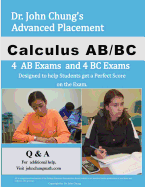 Dr. John Chung's Advanced Placement Calculus AB/BC: Designed to Help Students Get a Perfect Score on the Exam.