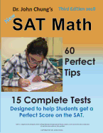 Dr. John Chung's SAT Math: Designed to Help Students Get a Perfect Score on the SAT.