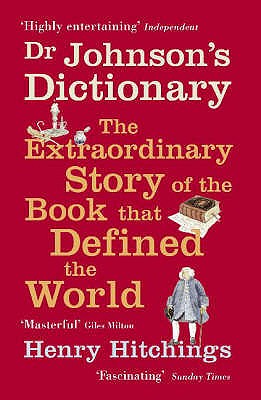 Dr Johnson's Dictionary: The Book that Defined the World - Hitchings, Henry