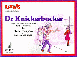 Dr. Knickerbocker: Ways with Untuned Instruments for 5-11 Years Olds